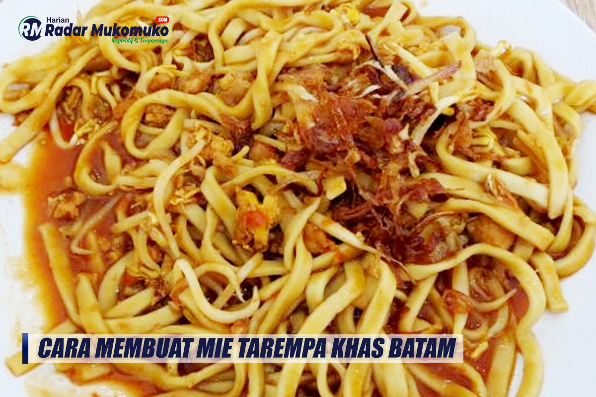 Jangan Lewatkan Resep Sajian Satu Ini, Cara Membuat Mie Tarempa Khas Batam