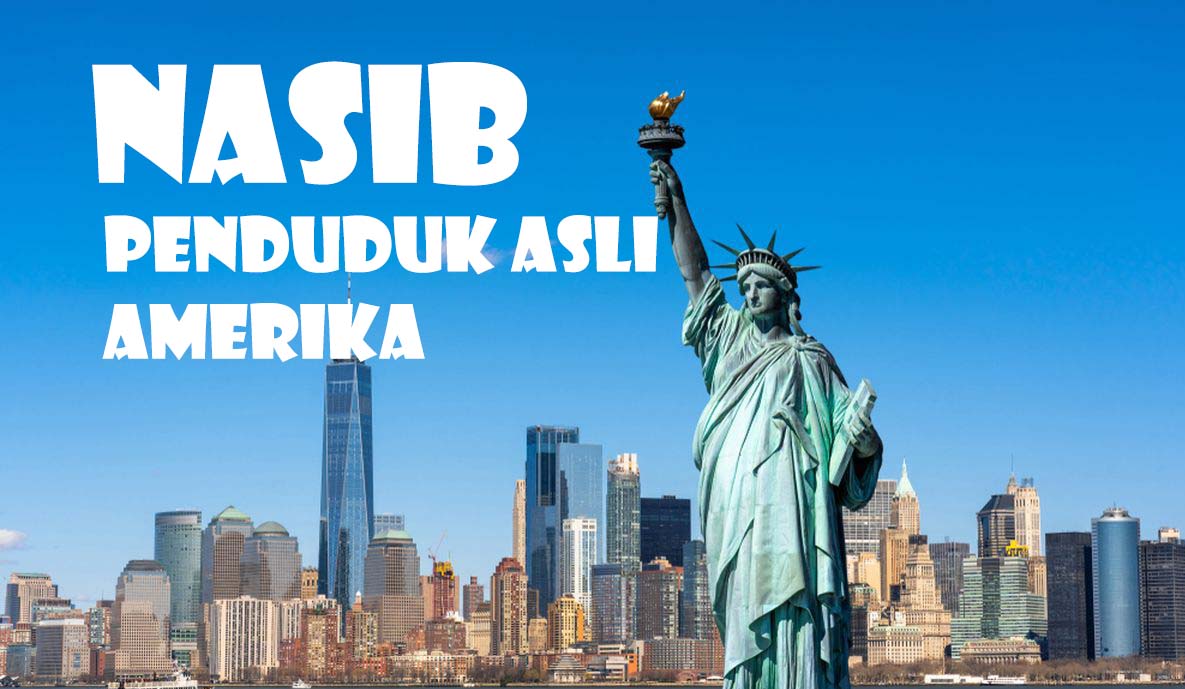 Ternyata Begini Nasib Orang Asli Amerika, Tersingkir Hingga Menjadi Budak