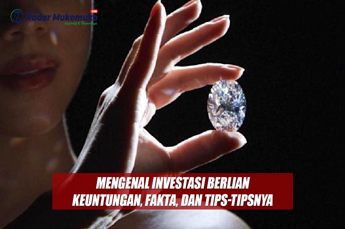 Mengenal Investasi Berlian, Keuntungan, Fakta, dan Tips-Tipsnya
