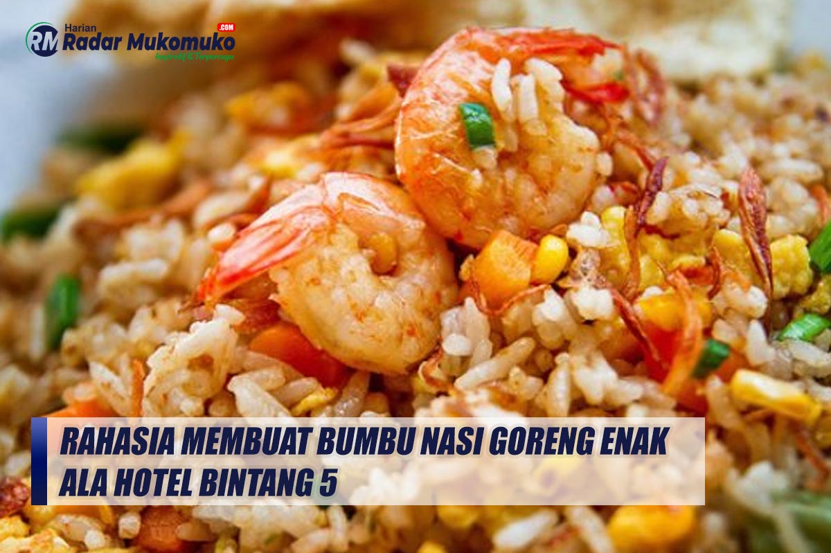 Terbongkar! Ternyata Ini Rahasia Membuat Bumbu Nasi Goreng Enak Ala Hotel Bintang 5