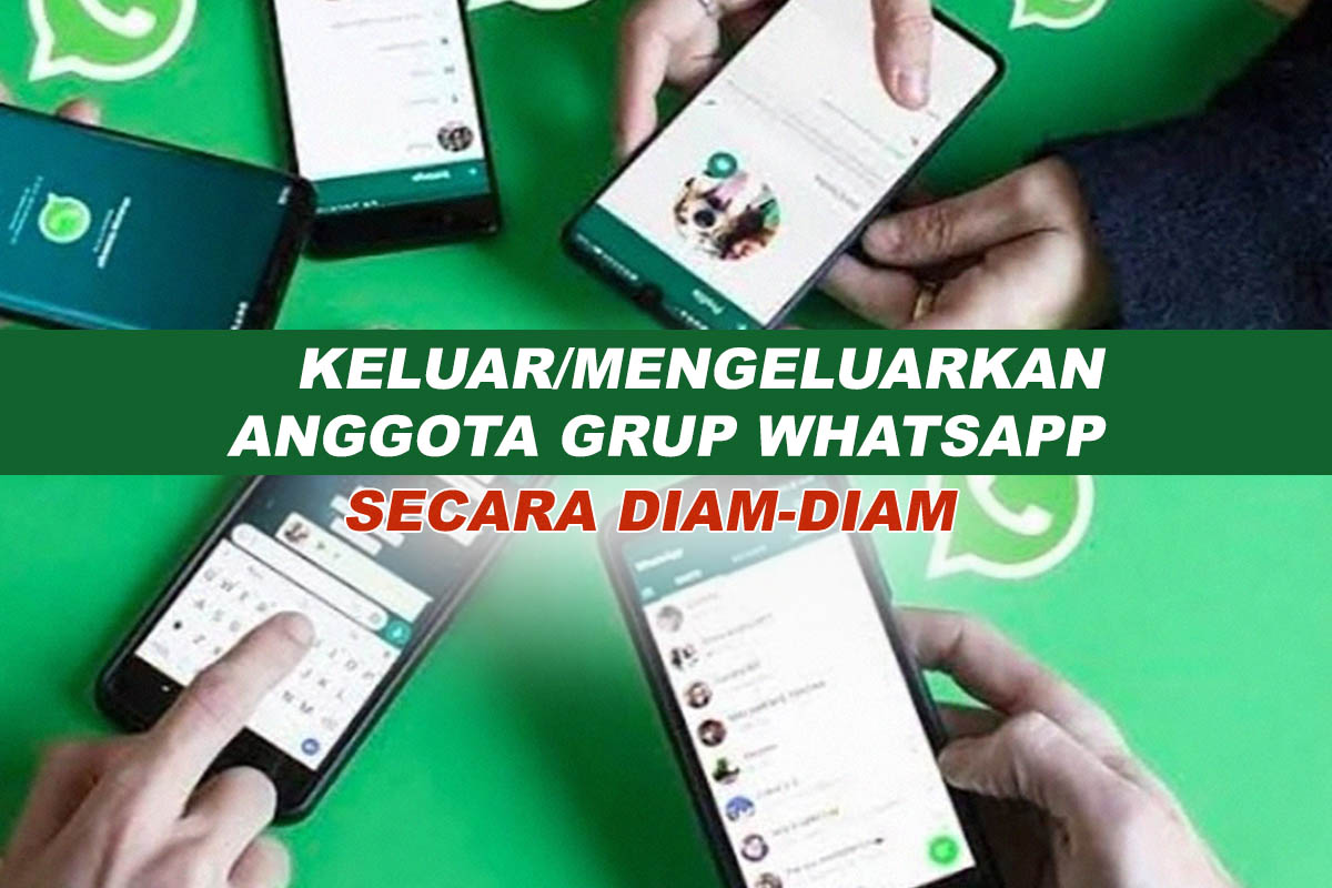 Mengeluarkan Anggota Grup WA dan Cara Keluar Grup WA Tanpa Diketahuan