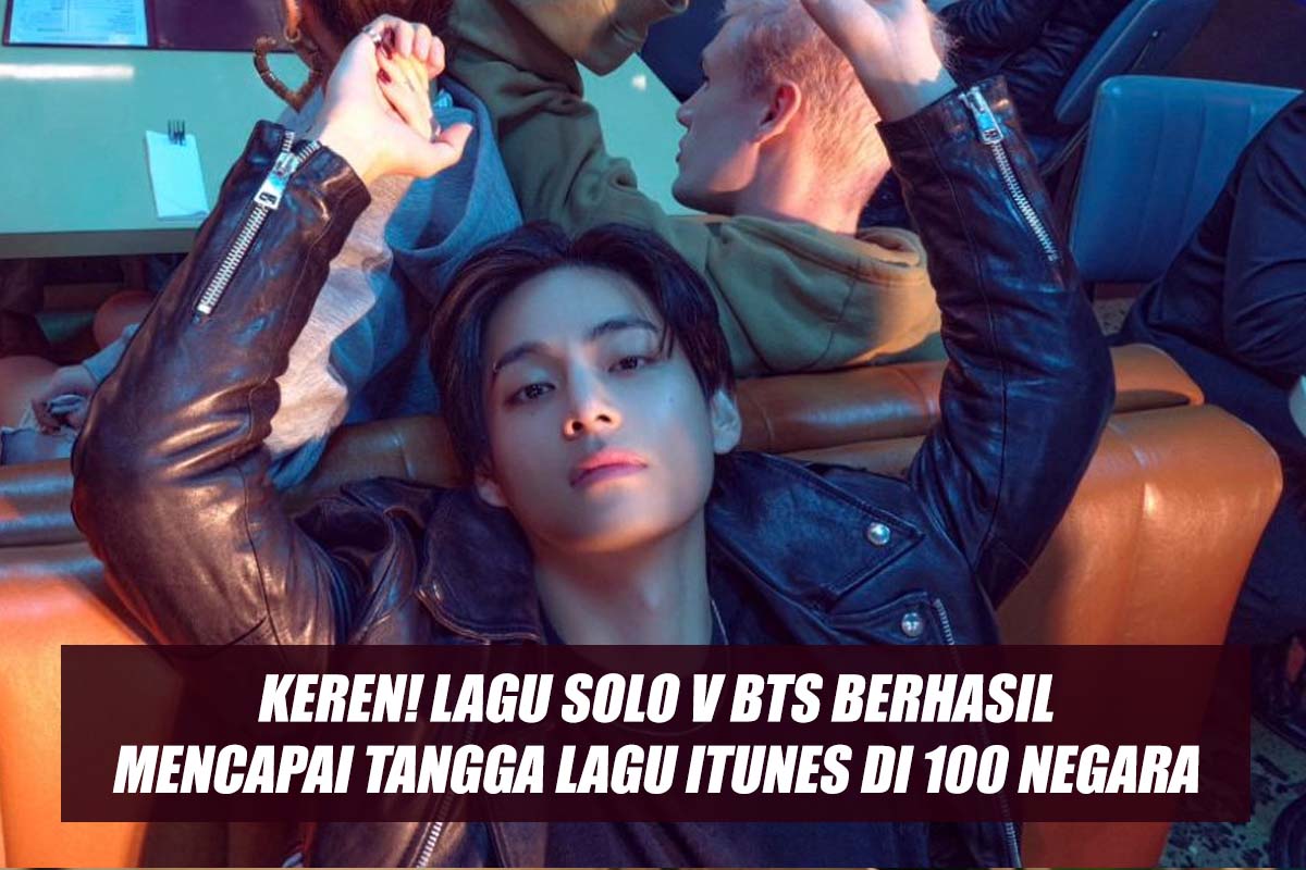 Keren! Lagu Solo V BTS Berhasil Mencapai Tangga Lagu iTunes di 100 Negara