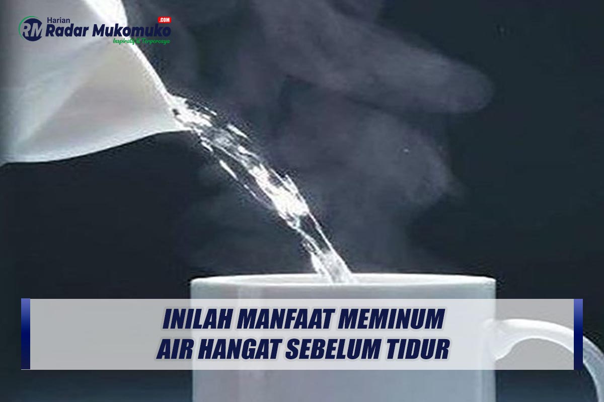 Inilah Manfaat Meminum Air Hangat Sebelum Tidur