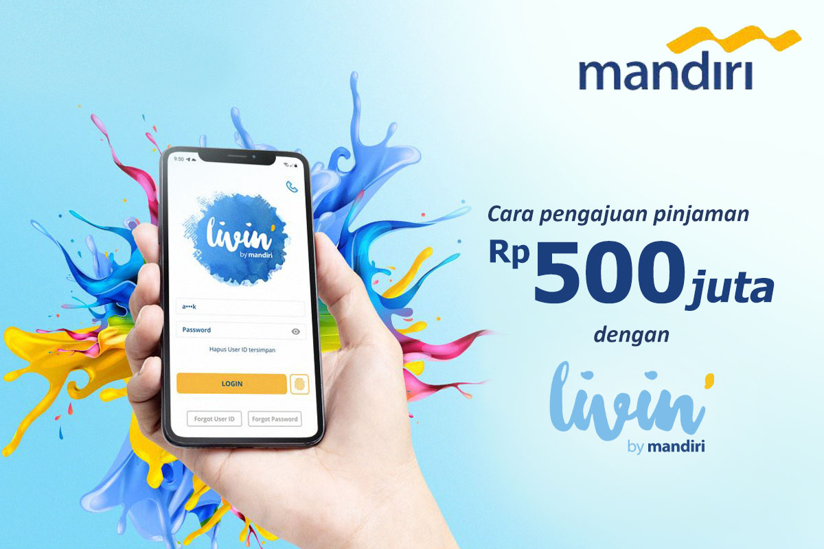 Syarat dan Ketentuan Ajukan Pinjam Online di Livin’ by Mandiri Rp 10 Juta Hingga Rp 500 Juta