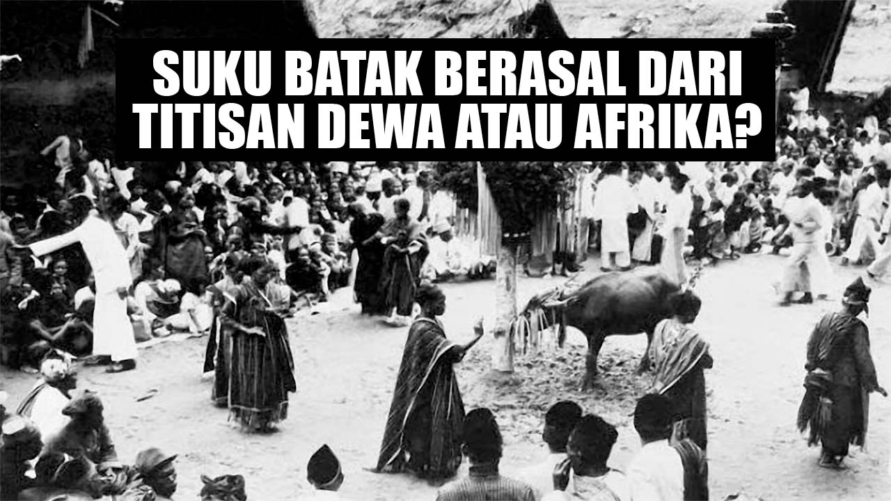 Suku Batak Berasal Dari Titisan Dewa atau Afrika?, Berikut Ceritanya