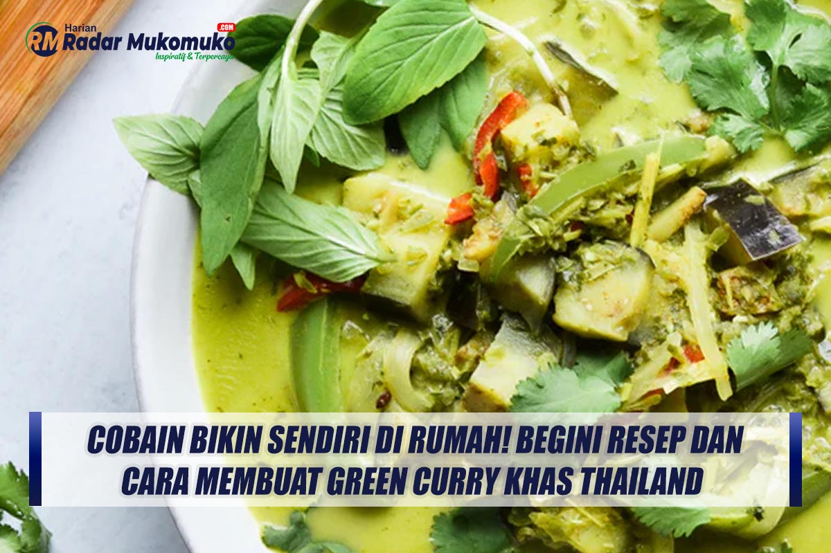 Cobain Bikin Sendiri di Rumah! Begini Resep dan Cara Membuat Green Curry khas Thailand 