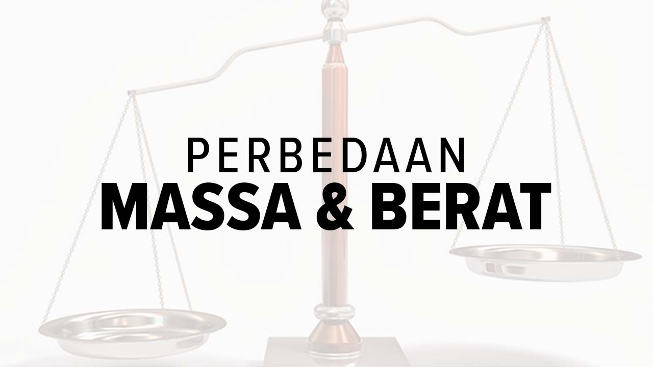 Sering Dianggap Sama, Ternyata Ini Perbedaan Massa dan Berat dalam Ilmu Fisika