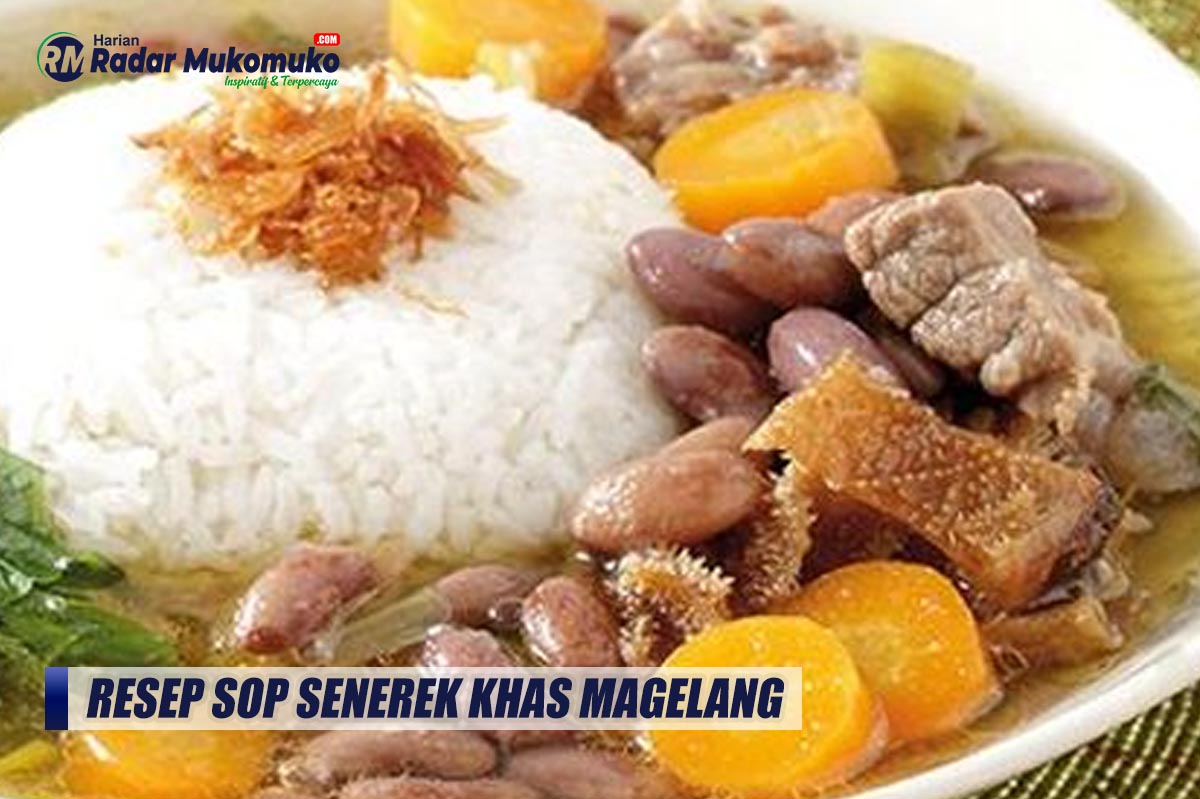 Nikmati Sesendok Kuah Sop Senerek Khas Magelang yang Bikin Ketagihan, Begini Resep dan Cara Membuatnya