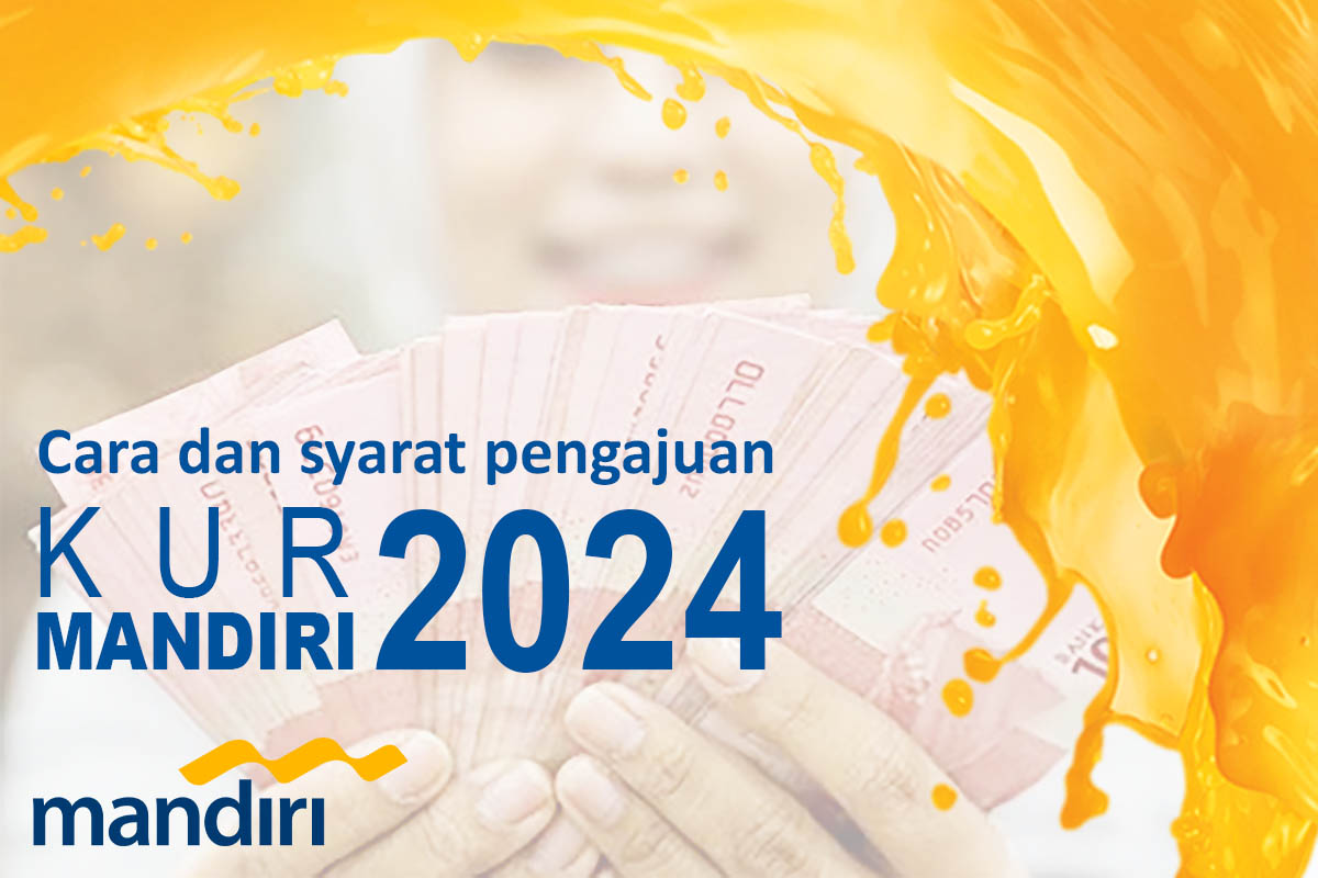 Siap-Siap, 5 Jenis KUR Mandiri 2024 Yang Bisa Diajukan Serta Syaratnya