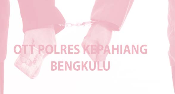 Pejabat Kepahiang, Bengkulu dan Beberapa Kades Terjaring OTT, Ada Uang Rp 300 Juta 