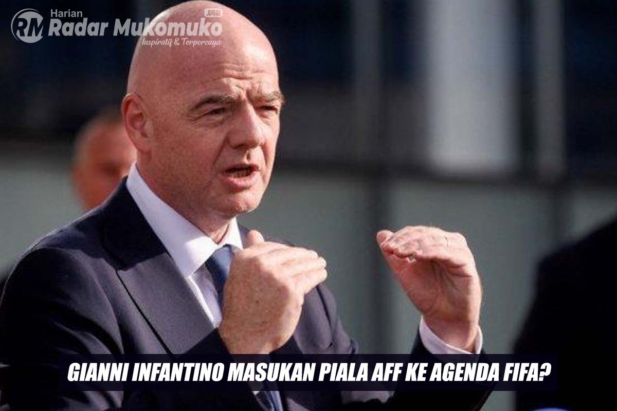 Presiden FIFA, Gianni Infantino Demi Bantu Indonesia Masukan Piala AFF 2024 Ke Agenda FIFA