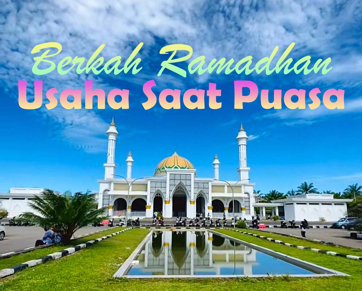 Tiga Jenis Usaha yang Bisa Cuan Selama Bulan Ramadhan Hingga Lebaran