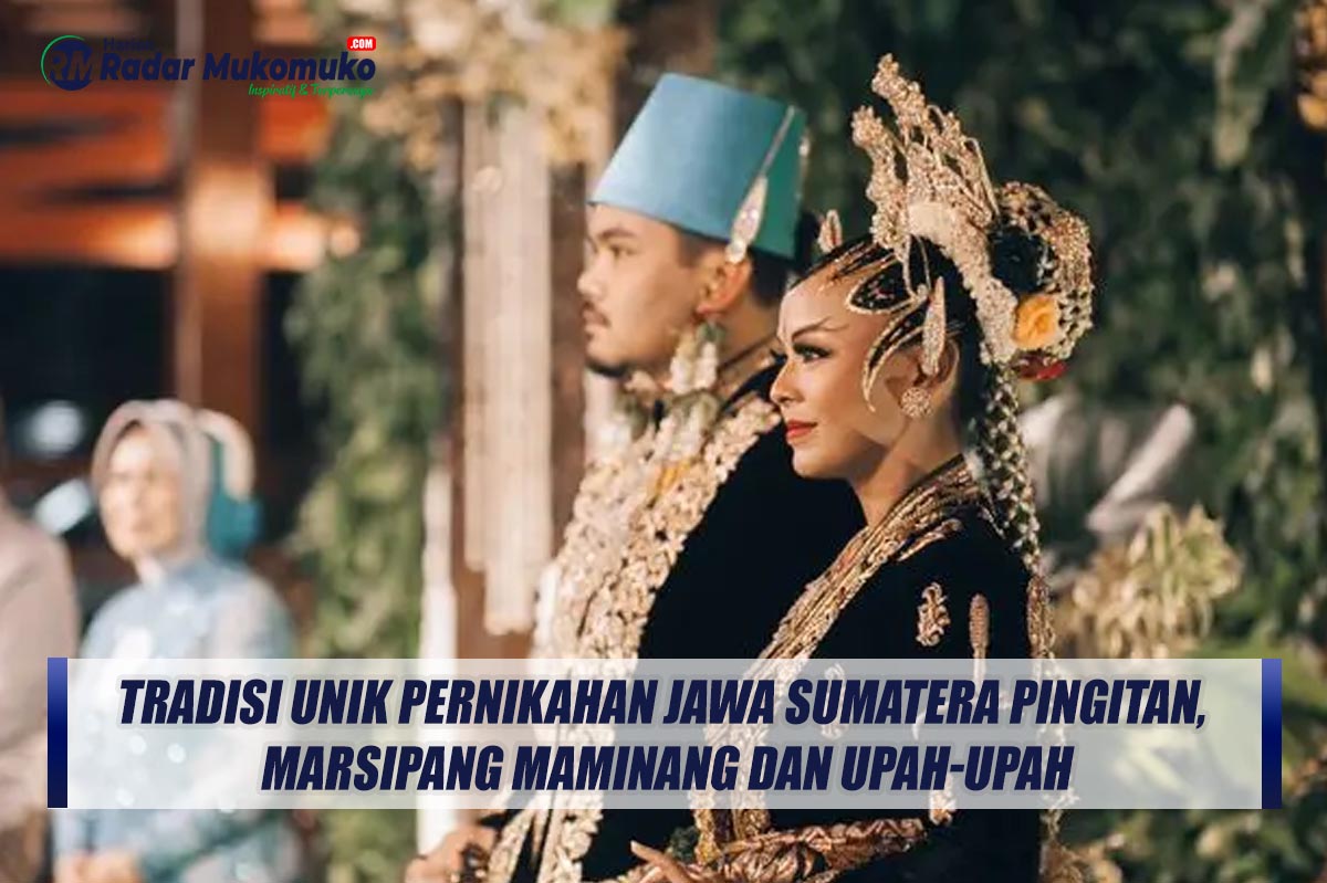 Tradisi Unik Pernikahan Jawa Sumatera Pingitan, Marsipang, Maminang dan Upah-Upah