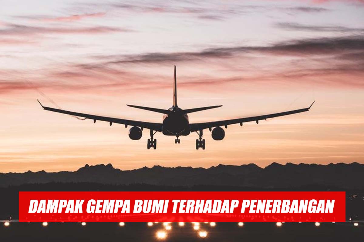 Saat Gempa Terjadi, Apakah Lalu Lintas Penerbangan Akan Terganggu?