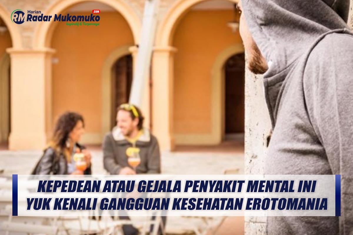 Kepedean Atau Gejala Penyakit Mental Ini, Yuk Kenali Gangguan Kesehatan Erotomania