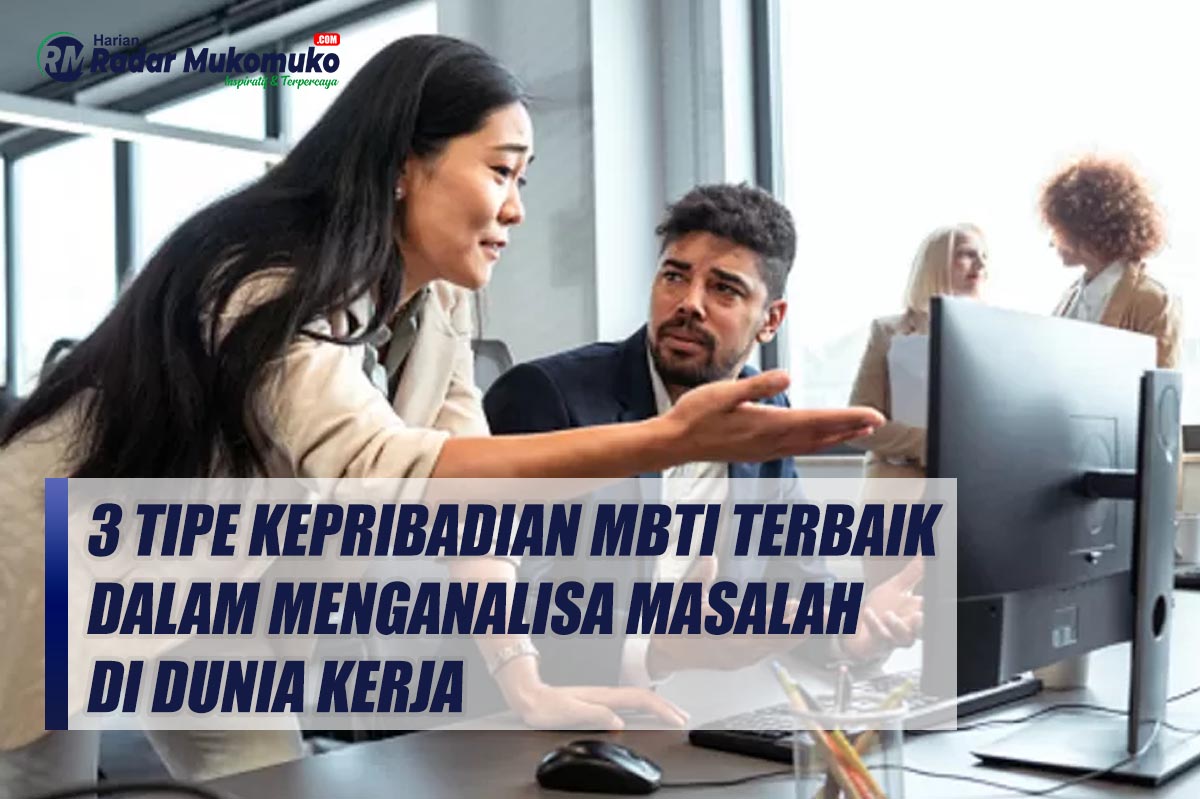 Inilah 3 Tipe Kepribadian MBTI Terbaik dalam Menganalisa Masalah di Dunia Kerja