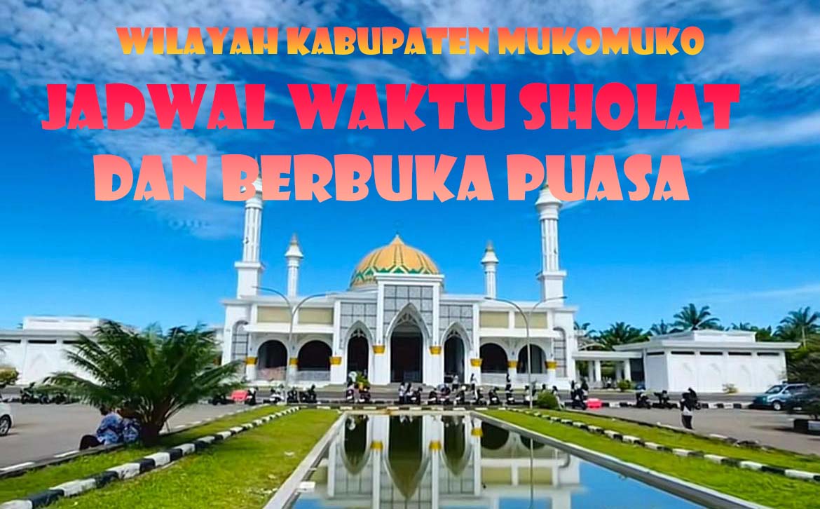 Puasa Kedua, Waktu Sholat dan Jadwal Berbuka Hari Ini Untuk Wilayah Mukomuko