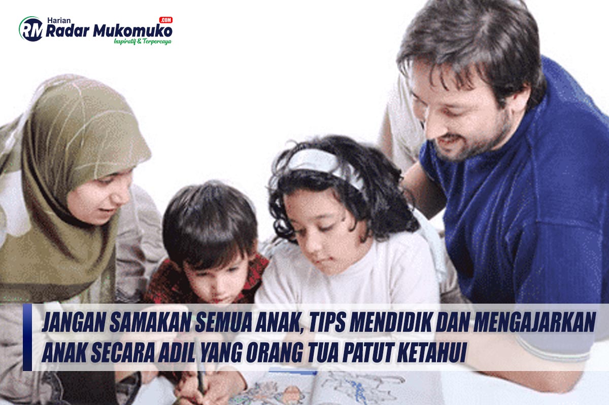 Jangan Samakan Semua Anak, Tips Mendidik dan Mengajarkan Anak Secara Adil yang Orang Tua Patut Ketahui