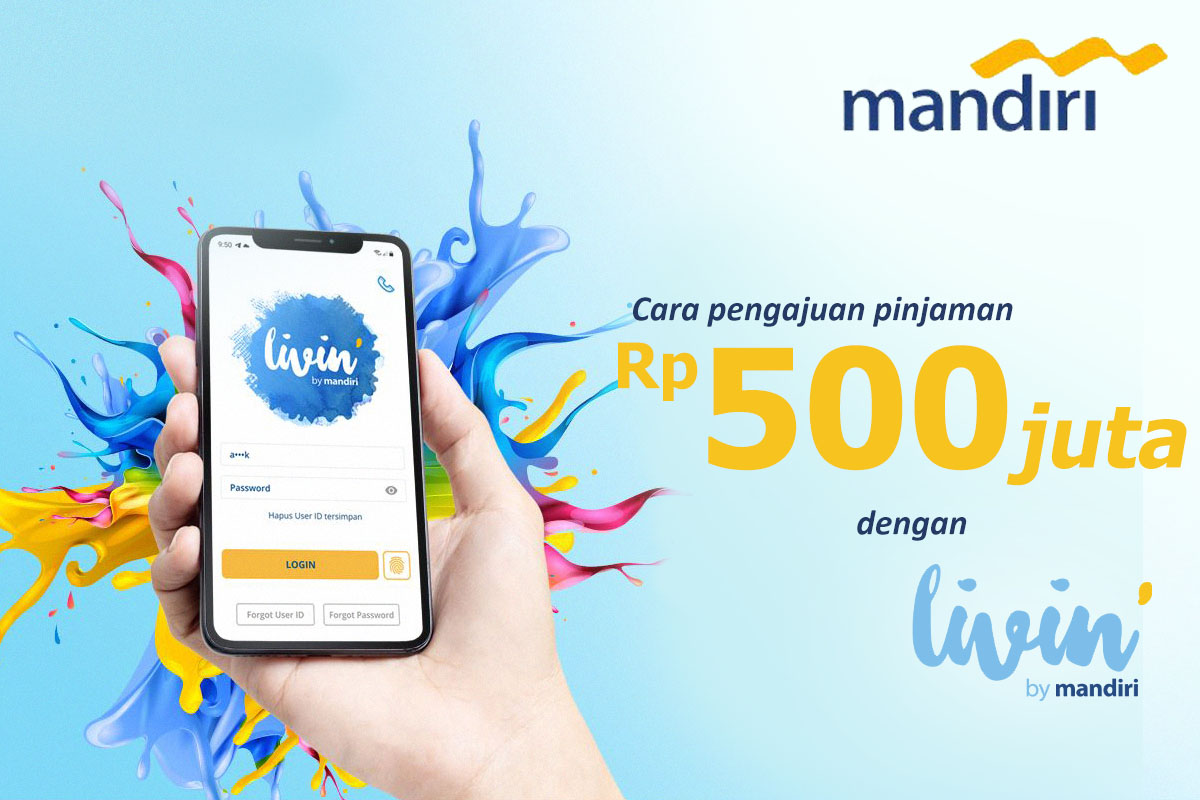 Bisa Lewat Hp, Pinjam Uang Livin’ by Mandiri Cair Rp 500.000.000, Tanpa Anggunan