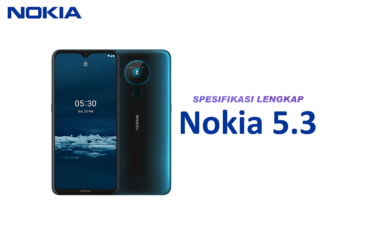 Mau Beli Nokia 5.3? Simak Spesifikasinya Berikut Agar Tidak Menyesal