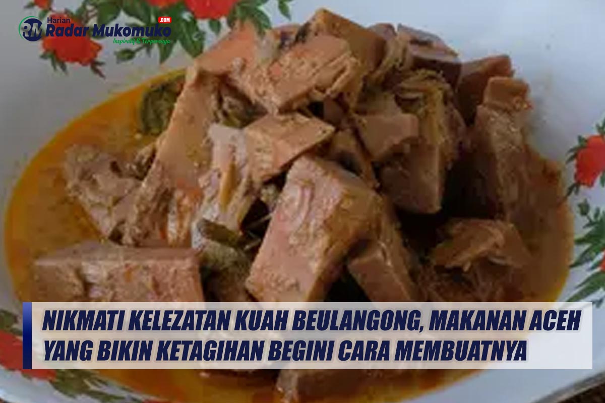 Nikmati Kelezatan Kuah Beulangong, Makanan Aceh yang Bikin Ketagihan Begini Cara Membuatnya 