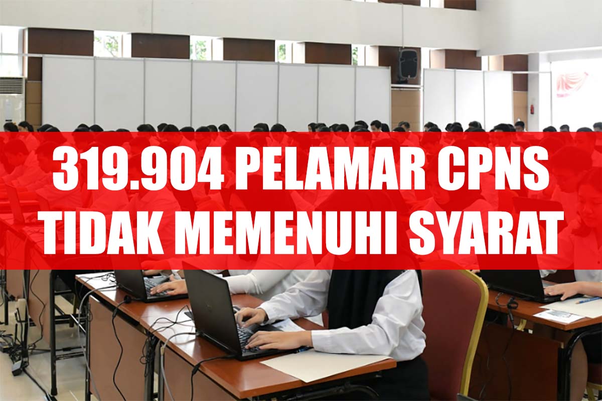 319.904 Pelamar CPNS Tidak Memenuhi Syarat, Total Pendaftar 3.321.312 Orang