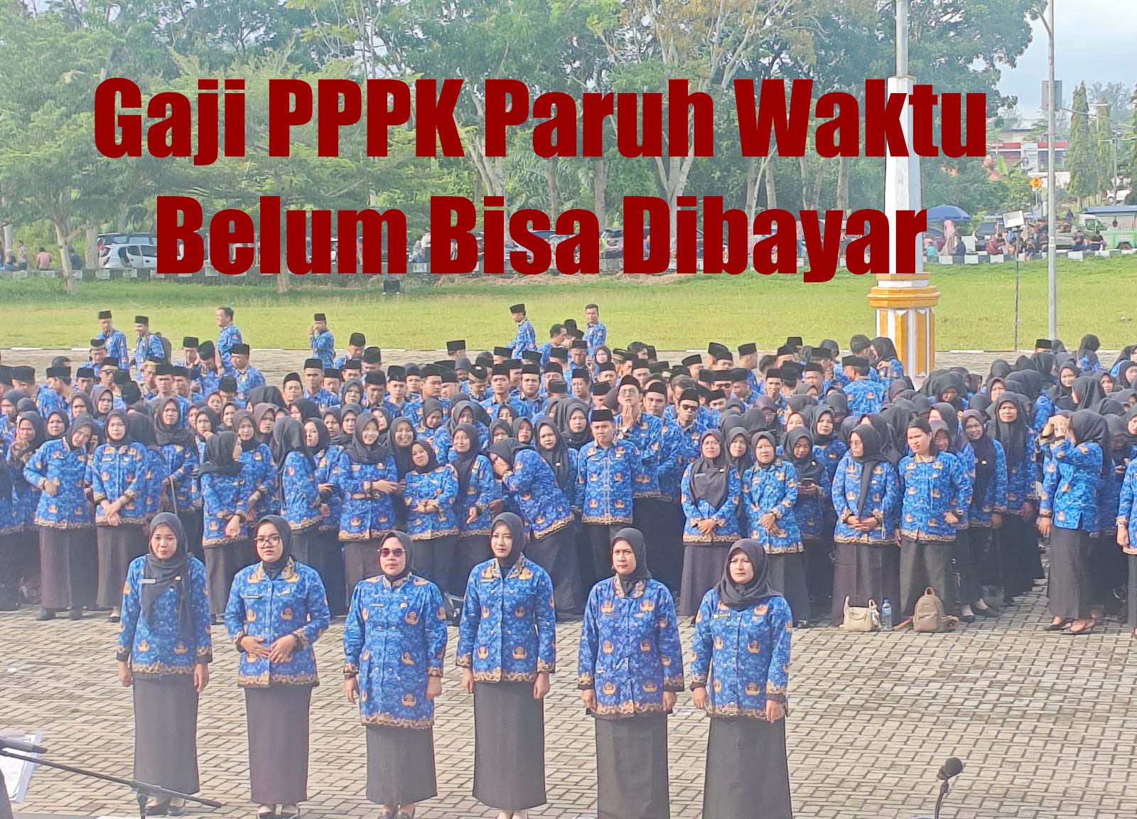 Pembayaran Gaji PPPK Paruh Waktu Terkendala, Diperkirakan Baru Bisa Gajian Setelah Lebaran