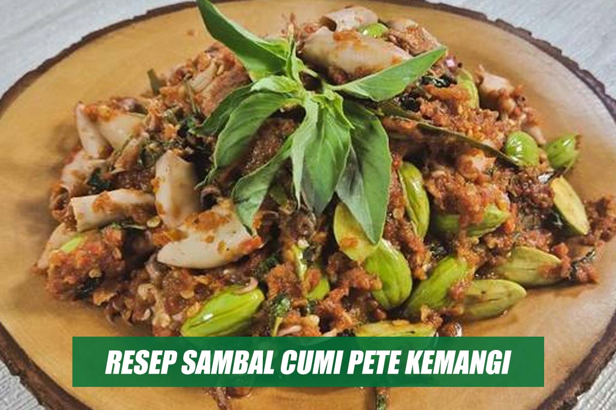 Bikin Selera Tergugah, Begini Resep dan Cara Membuat Sambal Cumi Pete Kemangi yang Aromanya Menyegarkan