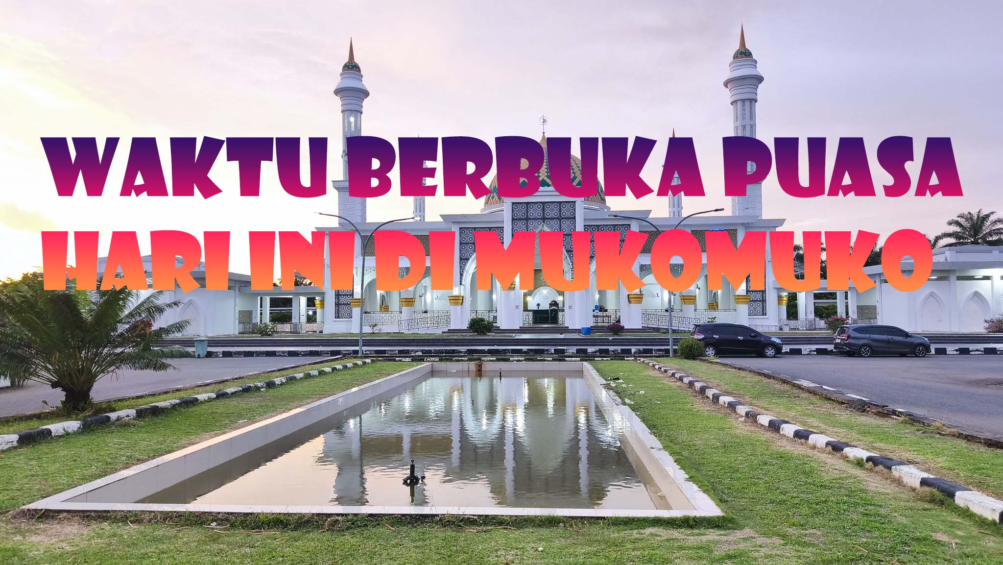 Puasa Ke-Enam Ramadhan 1447, Waktu Berpbuka dan Sholat Wajib Wilayah Mukomuko