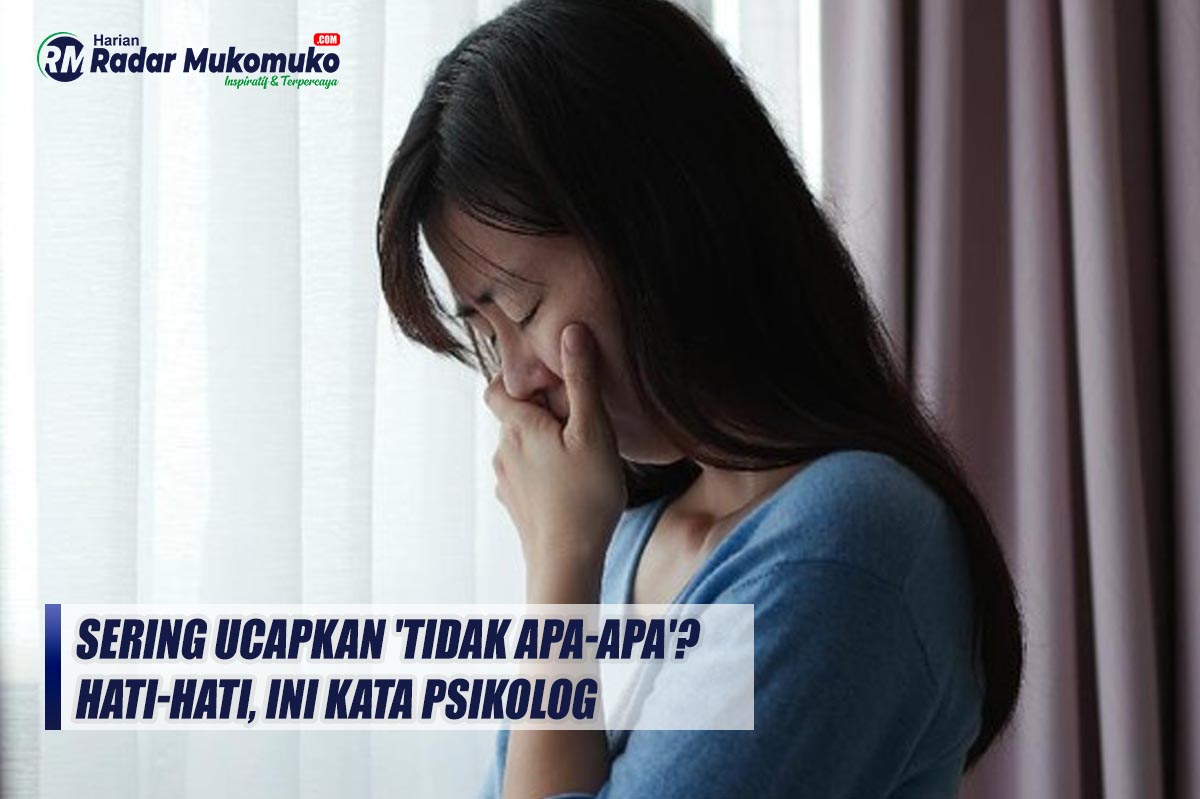 Sering Ucapkan 'Tidak Apa-apa'? Hati-hati, Ini Kata Psikolog