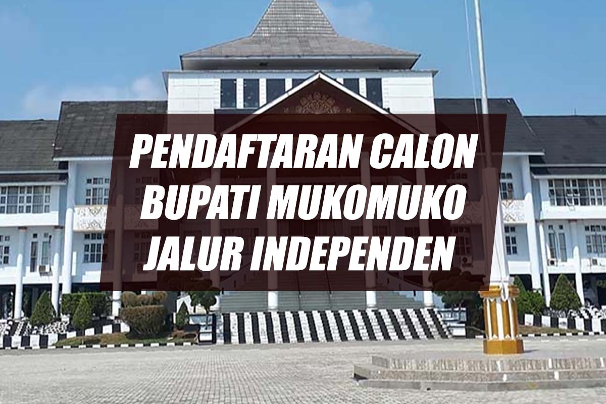 Pendaftaran Calon Bupati Mukomuko Jalur Independen Sudah Ditutup, Nihil Pendaftar