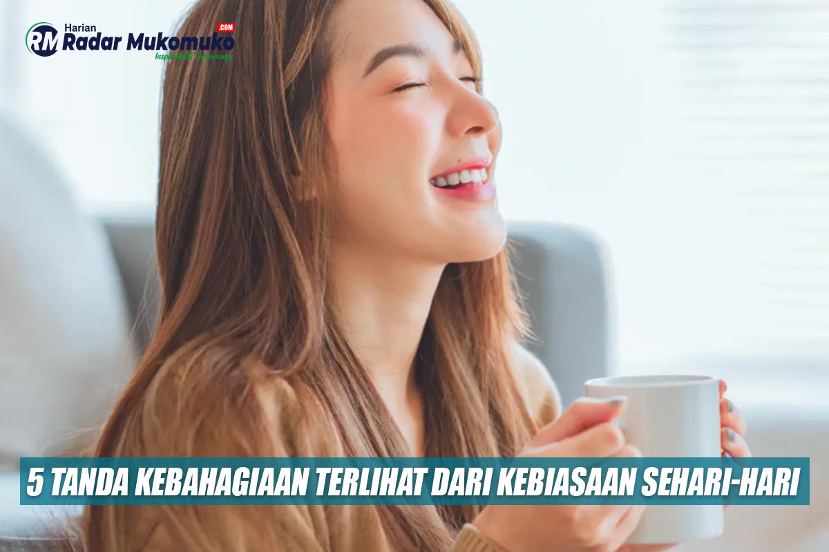 Anda Termasuk Dalam Kelompok Orang Yang Bahagia? 5 Tanda Kebahagiaan Terlihat Dari Kebiasaan Sehari-Hari