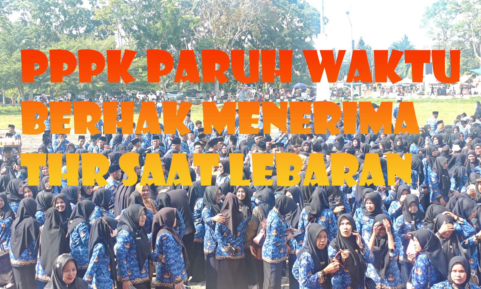 PPPK Paruh Waktu Boleh Terima THR Karena Mereka Juga ASN, Selama Menjadi Honorer Zonk