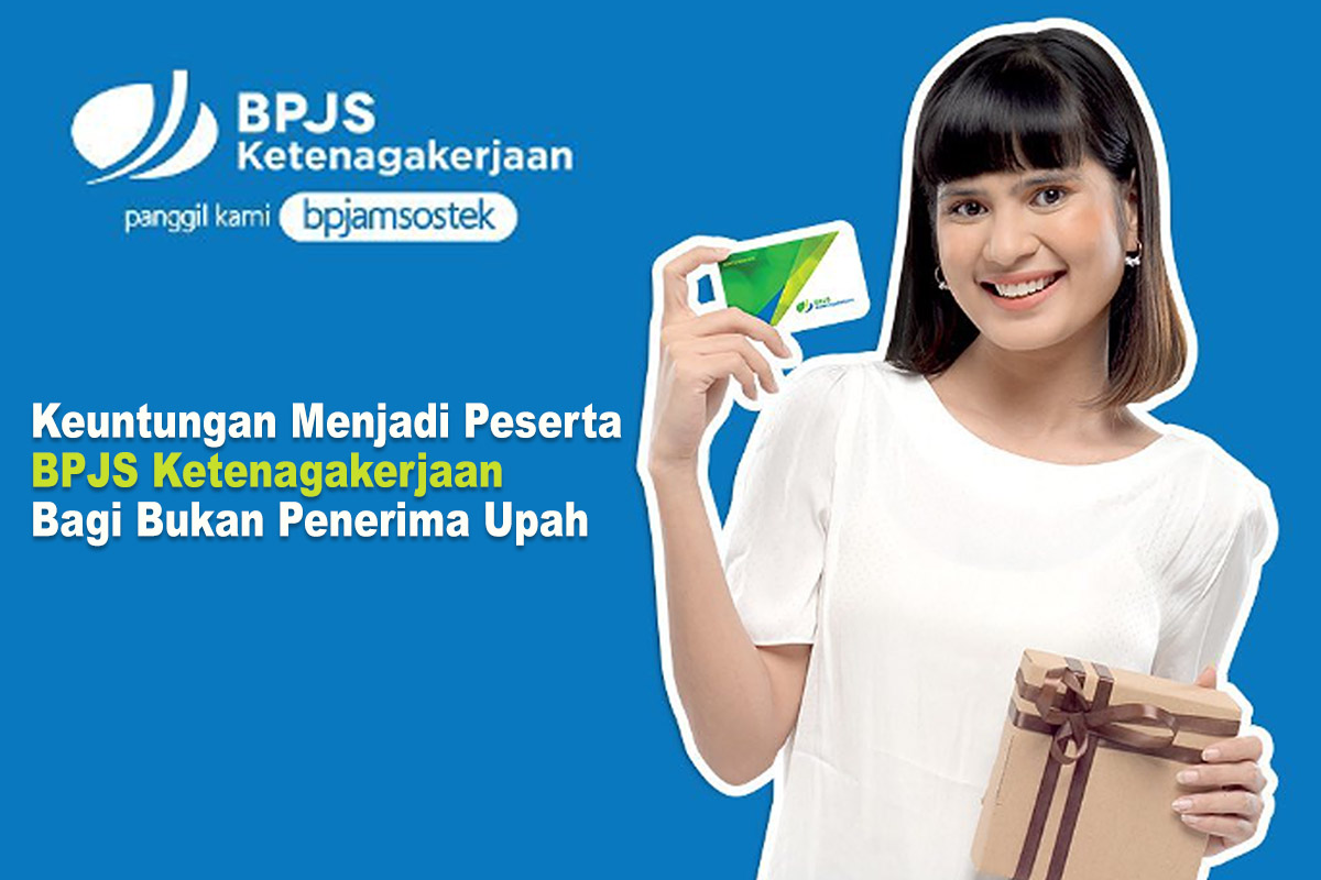 Keuntungan Menjadi Peserta BPJS Ketenagakerjaan Bagi Bukan Penerima Upah, Layanan Kesehatan Hingga Santunan