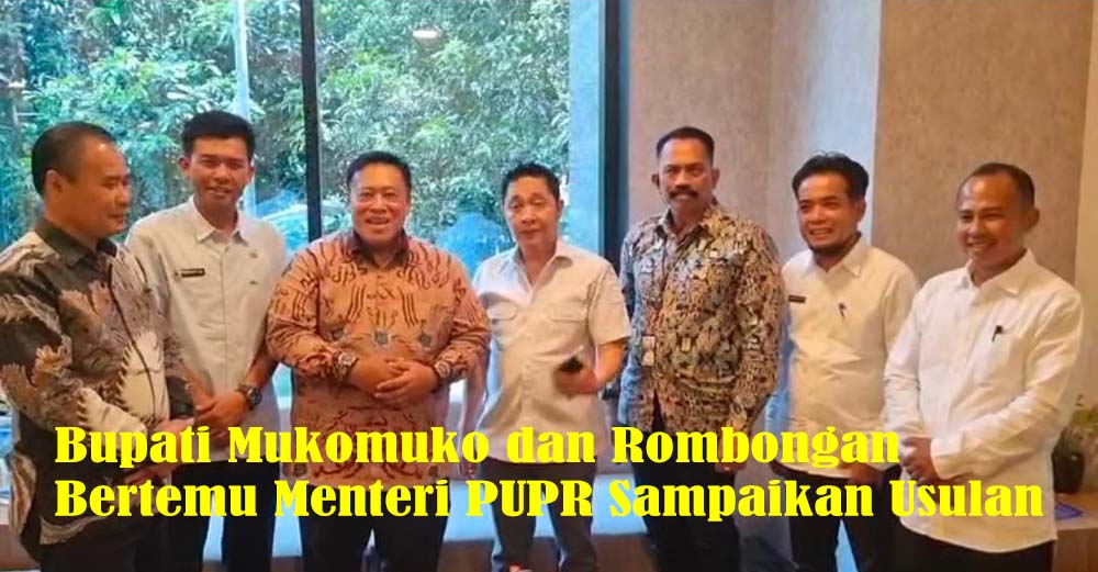 12 Jalan dan Jembatan Yang Menjadi Prioritas Usulan Bupati Mukomuko ke Menteri PUPR