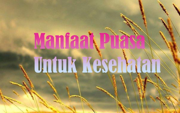 Puasa Ramadhan Bagus Untuk Kesehatan, Ini Diantara Manfaat Berpuasa