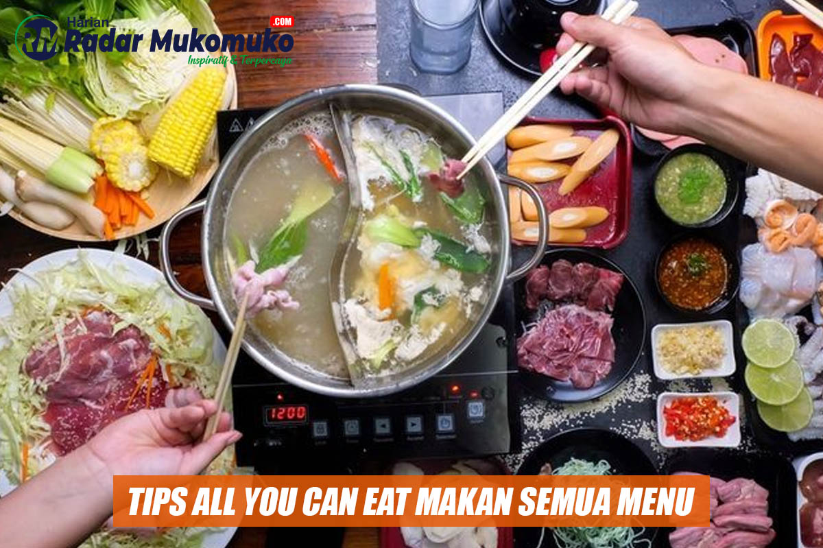 Tips Makan All You Can Eat Anti Rugi, Dijamin Semua Menu Pasti Termakan dan Kenyang