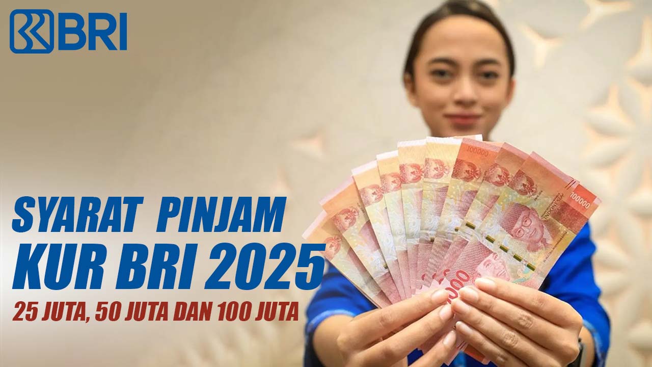 Cicilan Pinjam KUR BRI 25 Juta, 50 Juta dan 100 Juta, Berikut Ketentuannya