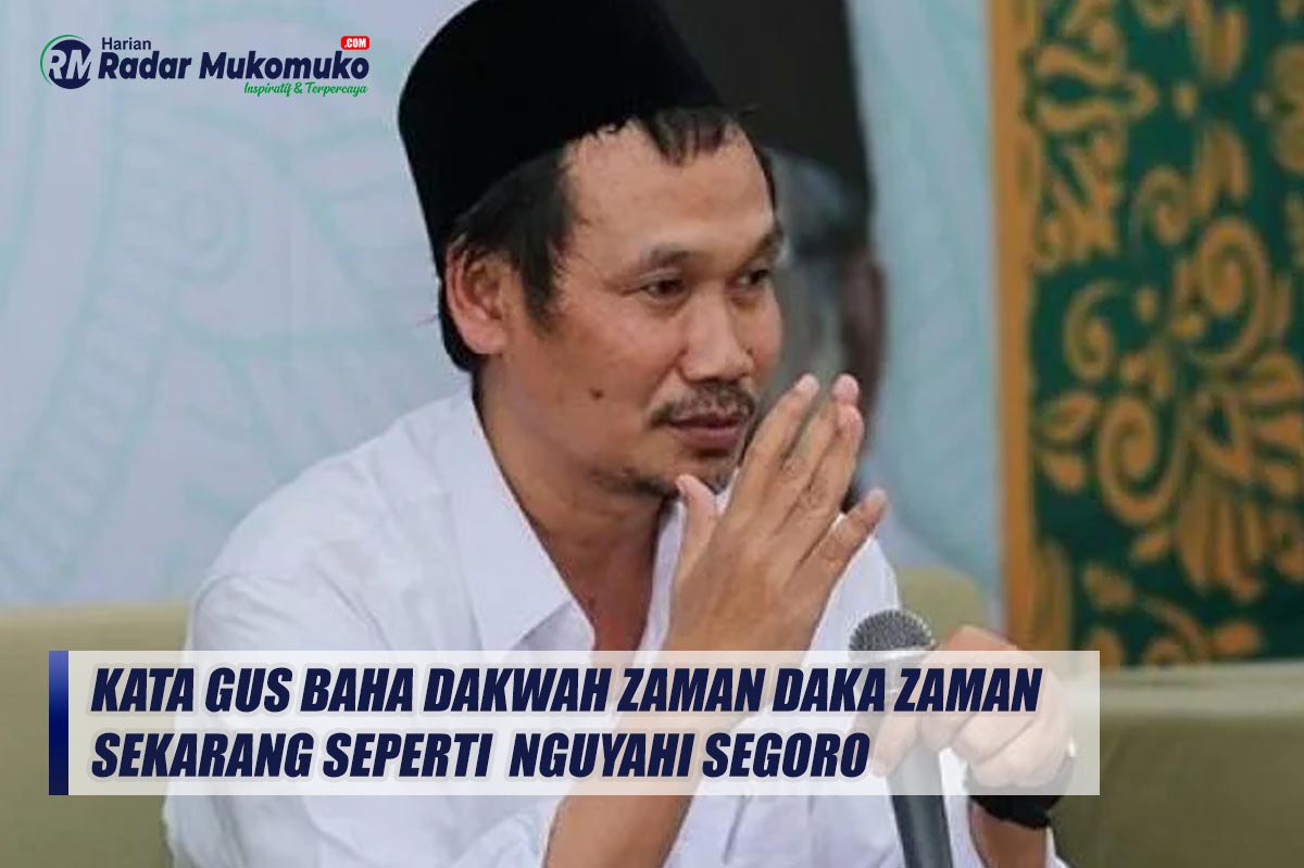 Kata Gus Baha Dakwah Zaman Daka Zaman Sekarang Seperti Nguyahi Segoro 