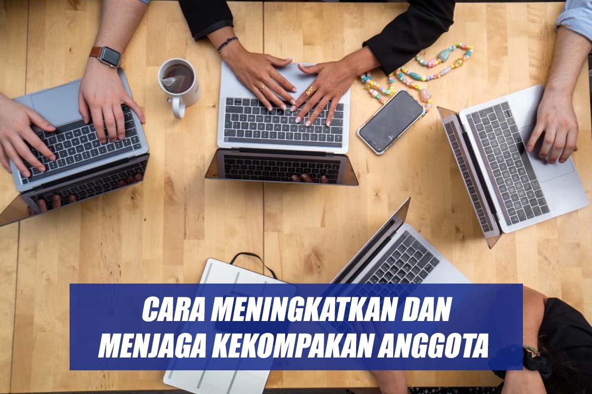 Punya Kelompok Organisasi Virtual? Begini Cara Meningkatkan dan Menjaga Kekompakan Anggota 