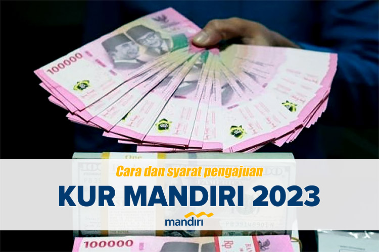 Hebat! 5 Jenis KUR Mandiri Yang Bisa Diajukan Plafon Rp 10 Juta, Rp 100 Juta Hingga Rp 500 Juta