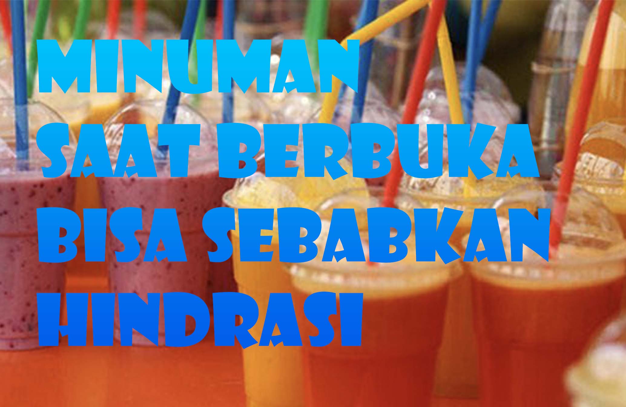 Hidari Jenis-Jenis Minuman Ini Saat Berbuka Berpuasa dan Sahur, Bahaya Dehidrasi