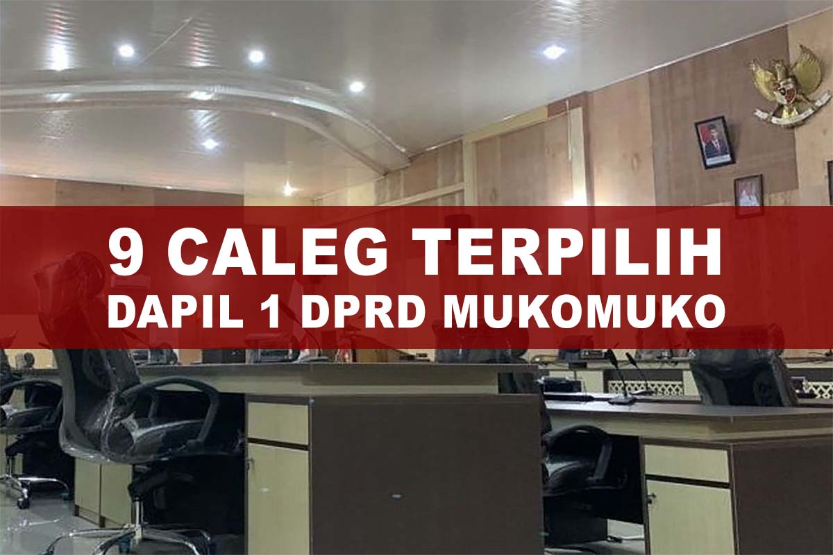 Final! 9 Caleg Terpilih Dapil 1 DPRD Mukomuko dan Jumlah Suara Total Parpol