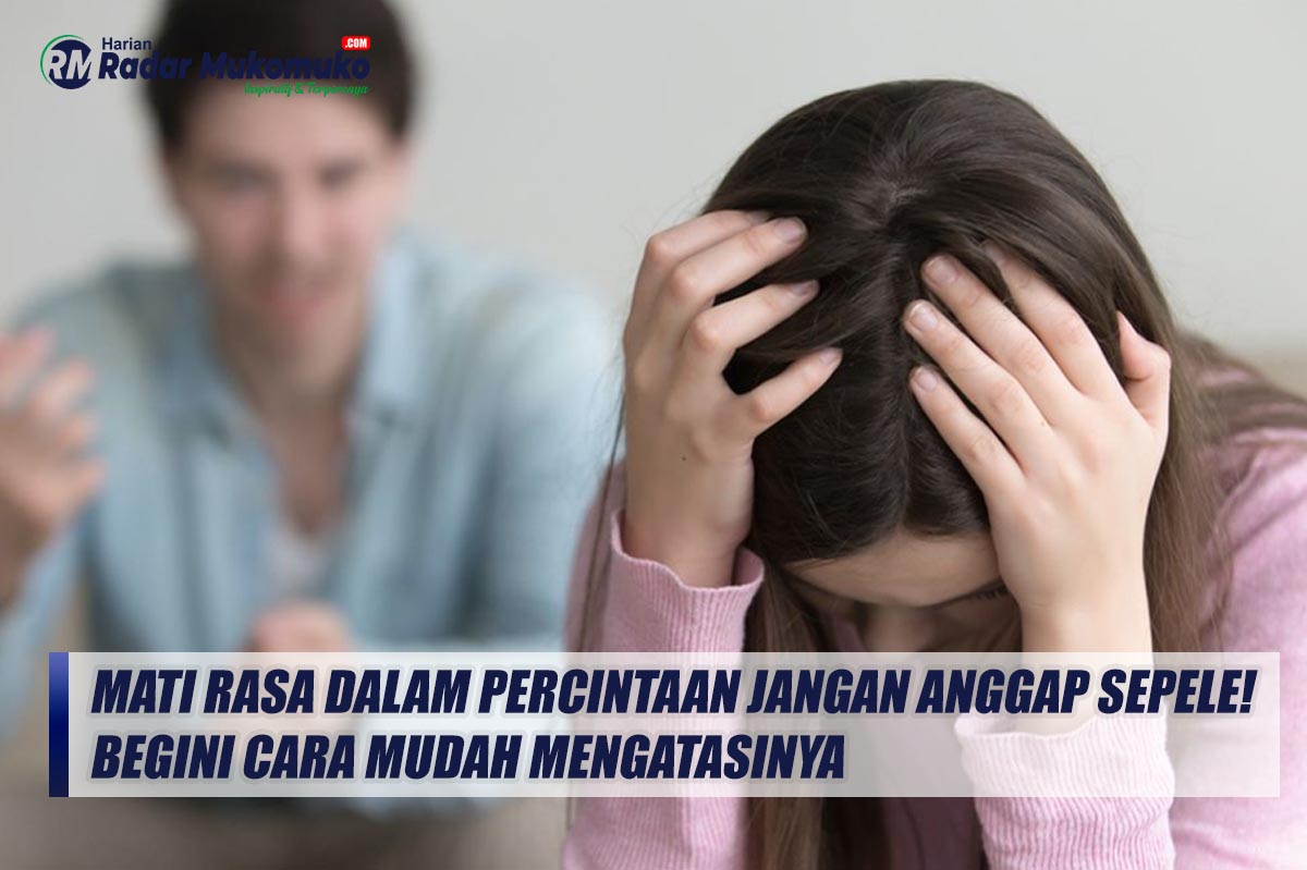 Mati Rasa dalam Percintaan Jangan Anggap Sepele! Begini Cara Mudah Mengatasinya