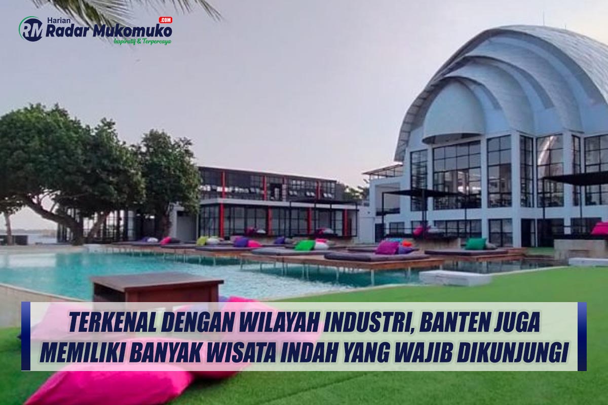 Terkenal dengan Wilayah Industri, Banten Juga Memiliki Banyak Wisata Indah yang Wajib Dikunjungi