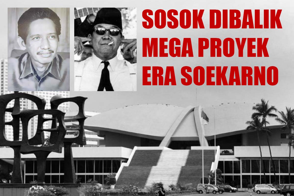 Sosok Dibalik Berbagai Mega Proyek Era Soerkarno yang Masih Kokoh Hingga Kini