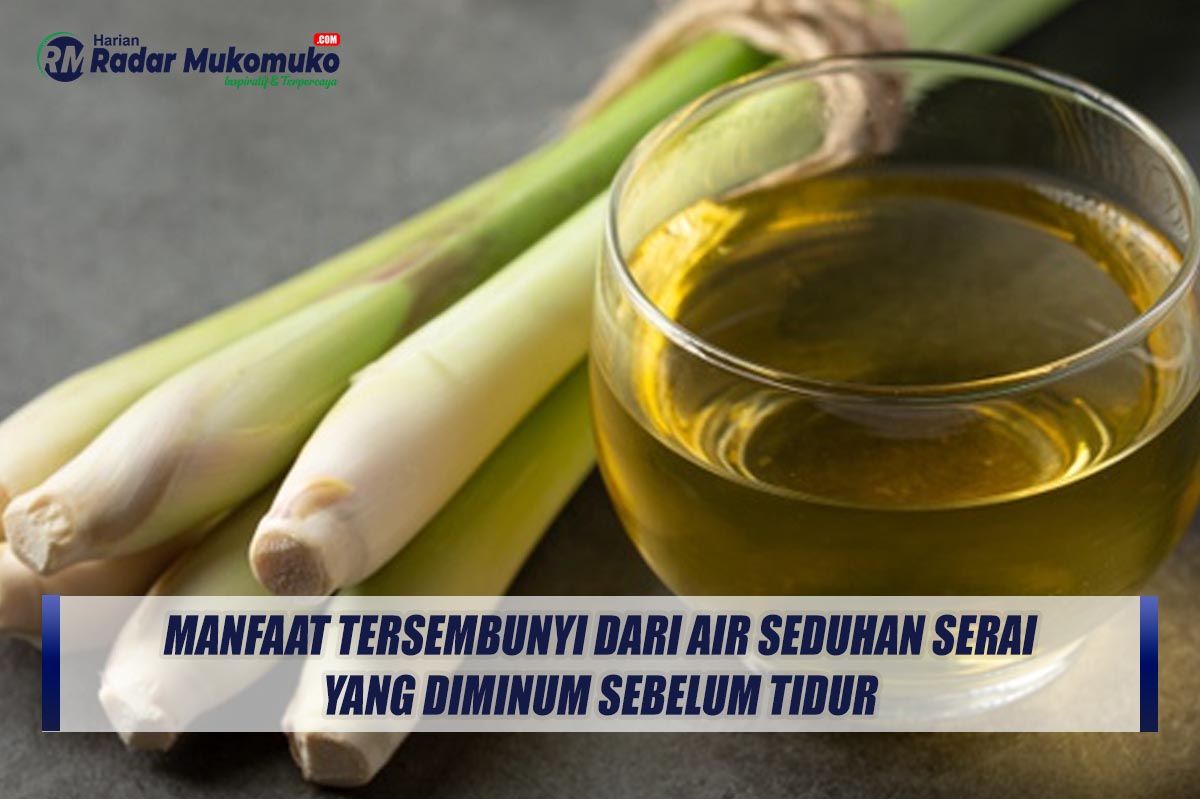 Manfaat Tersembunyi dari Air Seduhan Serai yang Diminum Sebelum Tidur