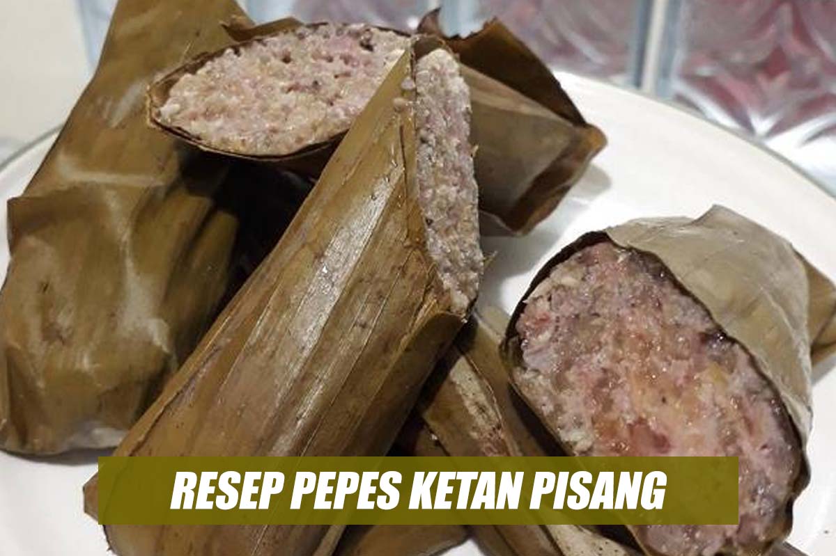 Resep dan Cara Membuat Pepes Ketan Pisang yang Super Nikmat