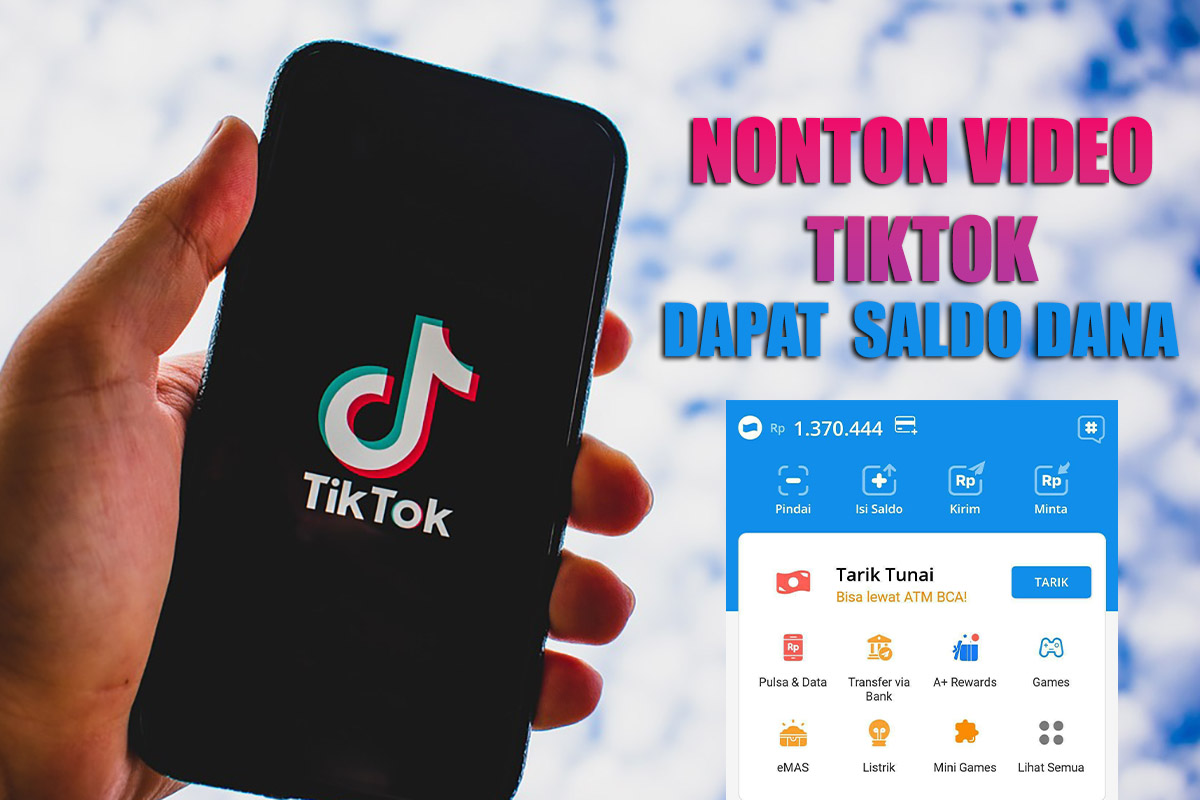 Jangan Sia-Siakan Data Internetmu Habis, Nonton TikTok Bisa Dapat Saldo DANA