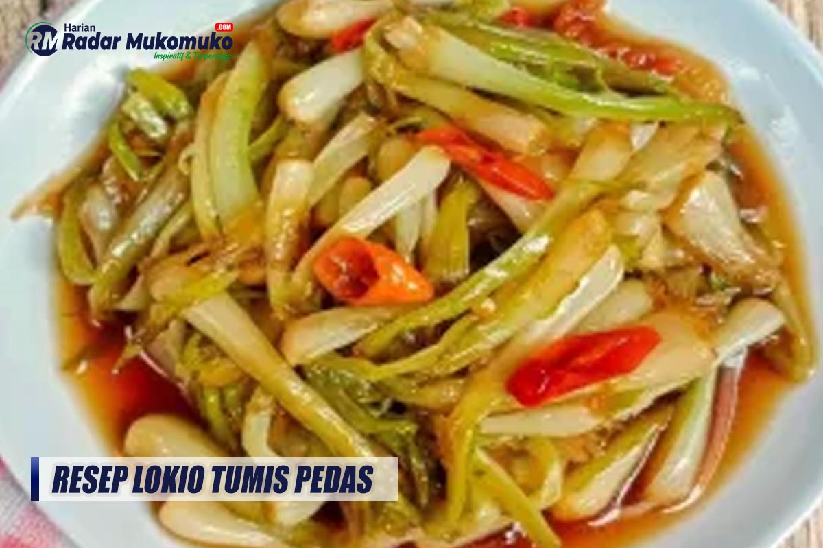 Kamu Suka Makanan Pedas? Wajib Cobain Menu Lokio Tumis Pedas, Begini Cara Membuatnya 